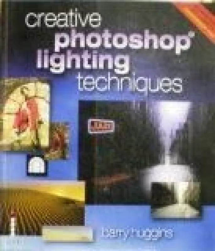 Creative photoshop lighting techniques - B. Huggins, knyga