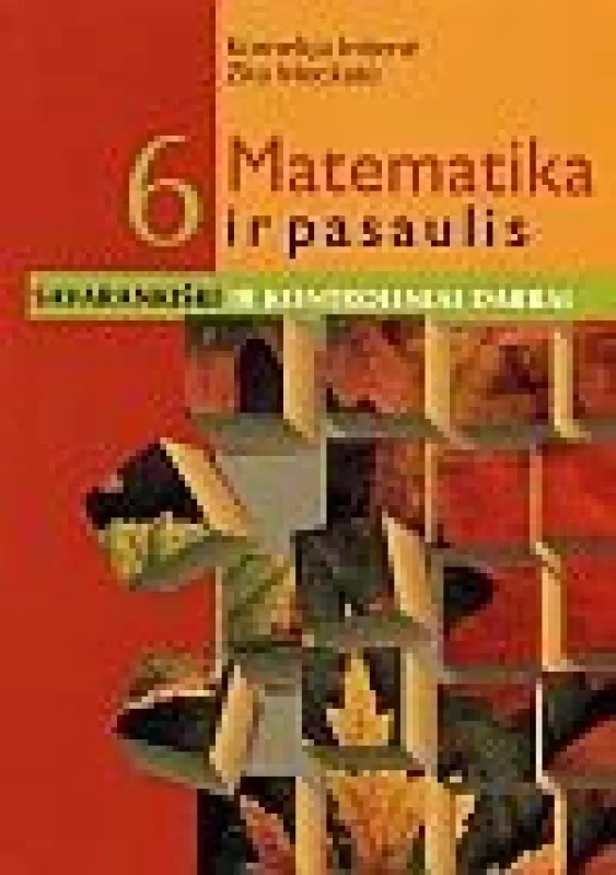 Matematika ir pasaulis VI kl. savarankiški ir kontroliniai darbai - Kornelija Intienė, knyga