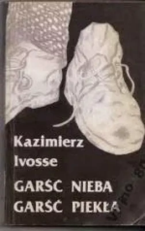 Garść nieba garść piekła - Kazimierz Ivosse, knyga