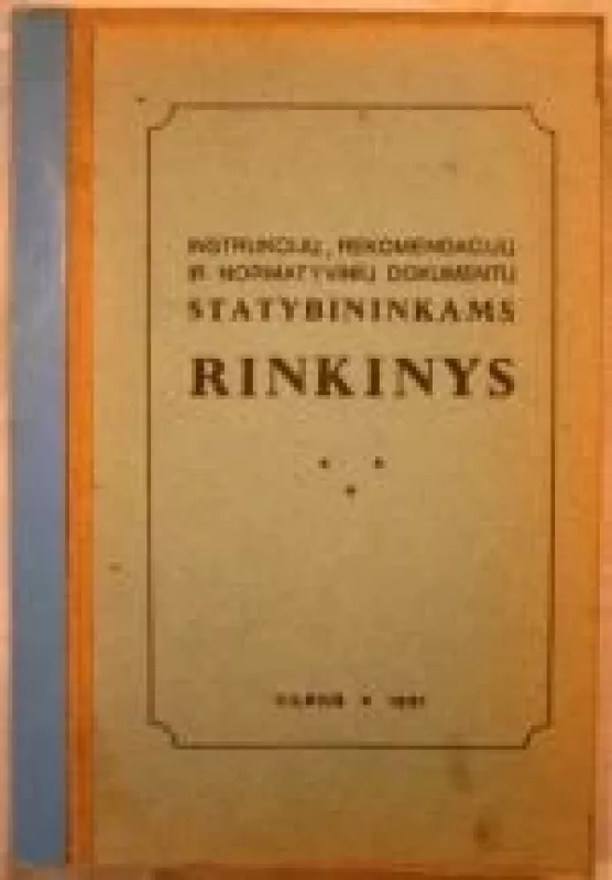 Instrukcijų, rekomendacijų ir normatyvinių dokumentų statybininkams rinkinys - J. Jacinavičius, ir kiti , knyga