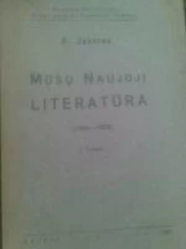 Mūsų naujoji literatūra. I tomas 1904-1923 - A. Jakštas, knyga