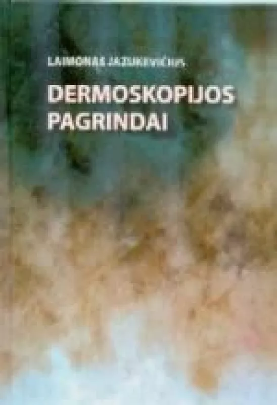 Dermoskopijos pagrindai - Laimonas Jazukevičius, knyga