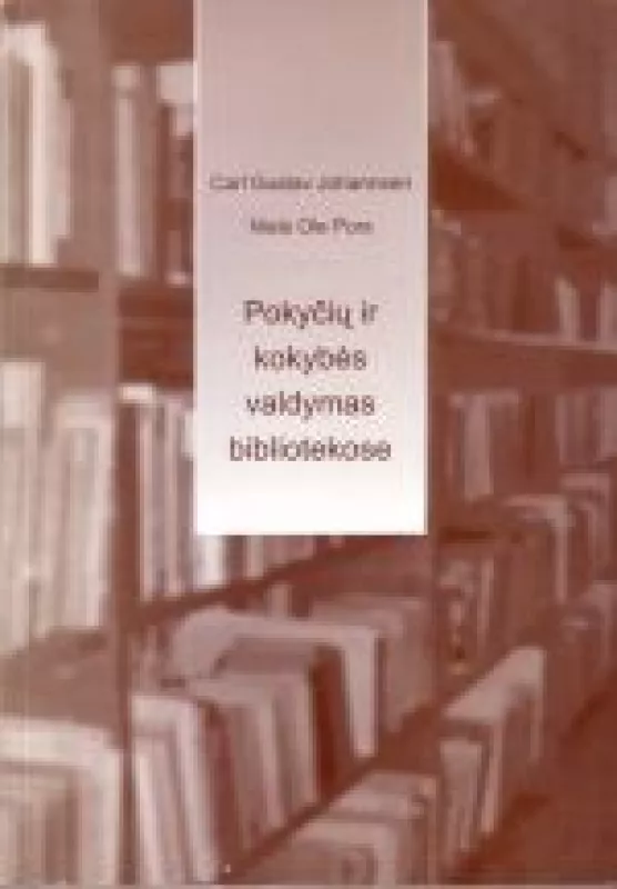 Pokyčių ir kokybės valdymas bibliotekose - Carl Gustav Johannsen, Niels Ole  Pors, knyga