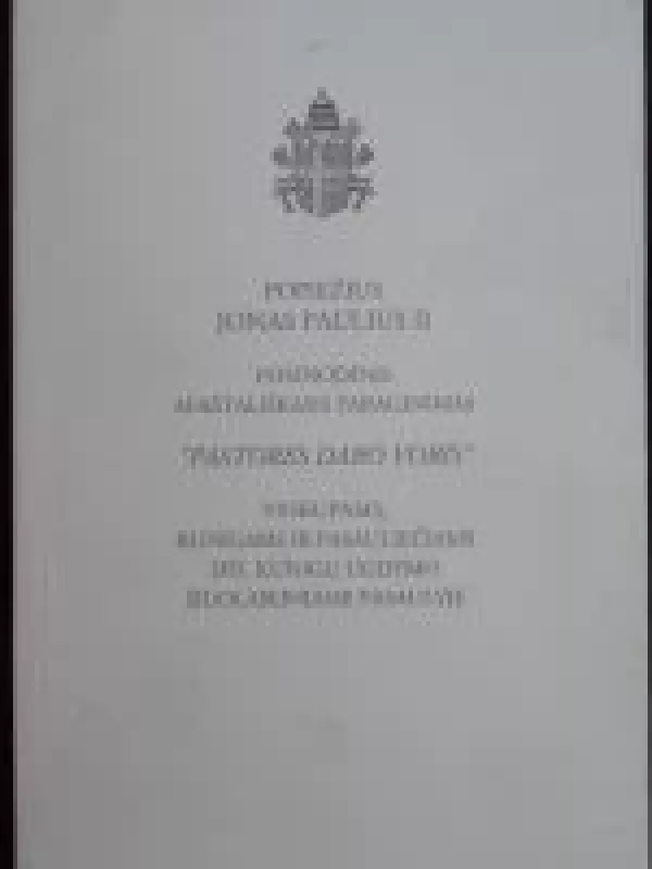 Posinodinis apaštališkasis paraginimas "Pastores dabo vobis" vyskupams, kunigams ir pasauliečiams dėl kunigų ugdymo šiuolaikiniame pasaulyje - Autorių Kolektyvas, knyga