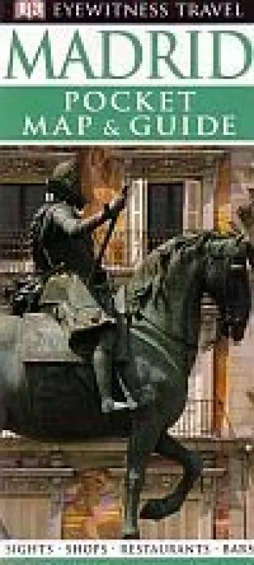 Eyewitness Travel. Pocket Map & Guide: Madrid: Madridas - Sue Juby, Derek  Ed. Hall, Marion  Dent, knyga