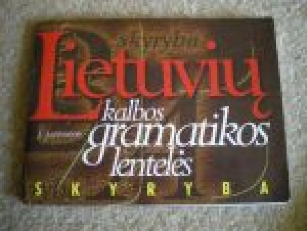 Lietuvių kalbos gramatikos lentelės: skyryba - J. Juzėnienė, knyga