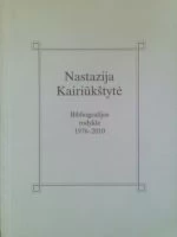 Bibliografijos rodyklė (1976-2010) - Nastazija Kairiūkštytė, knyga