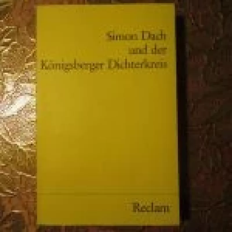 Simon Dach und der Konigsberger Dichterkreis - Alfred Kelletat, knyga