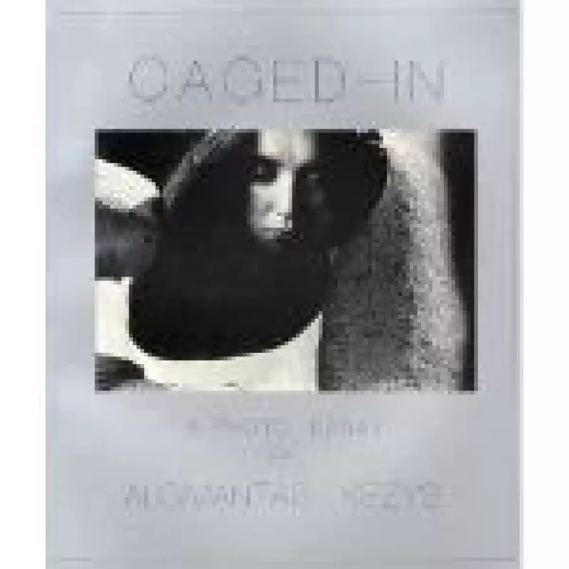 Caged-in: A photo essay - A. Kezys, knyga