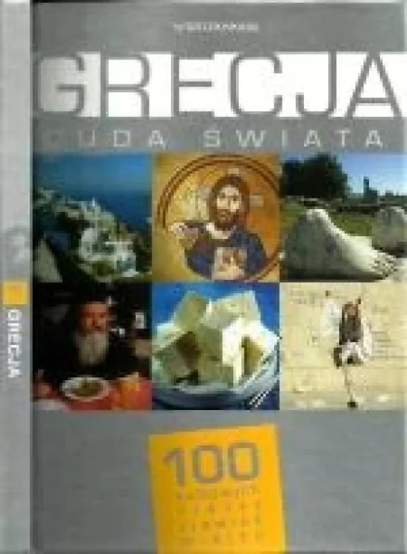 Grecja - Cuda Świata- 100 kultowych rzeczy zjawisk i miejsc - Autorių Kolektyvas, knyga