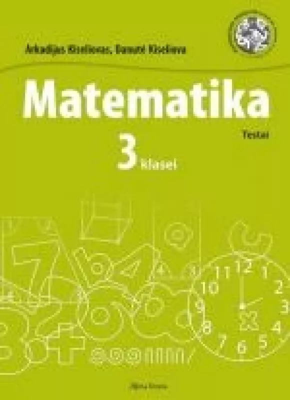 Matematika. Testai 3 klasei - Arkadijus Kiseliovas, Danutė  Kiseliova, knyga