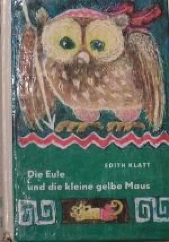 Die Eule und die kleine gelbe Maus - Edith Klatt, knyga