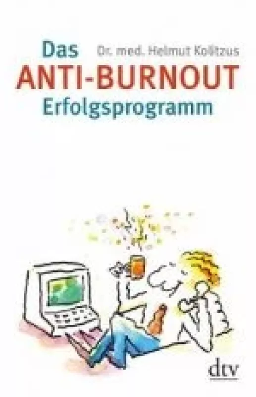 Das Anti-Burnout-Erfolgsprogramm: Gesundheit, Glück und Glaube - Helmut Kolitzus, knyga