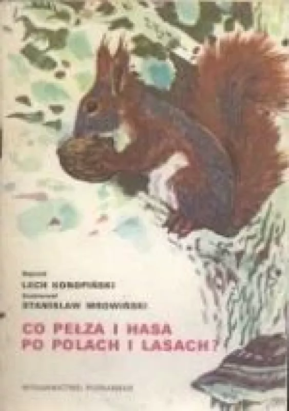 Co pełza i hasa po polach i lasach? - Lech Konopinski, knyga