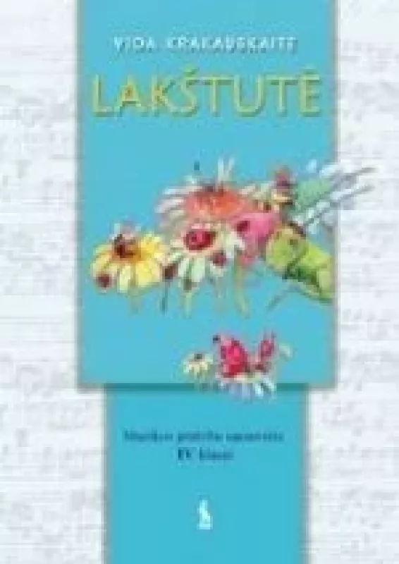 Lakštutė. Muzikos pratybų sąsiuvinis 4 klasei - Vida Krakauskaitė, knyga