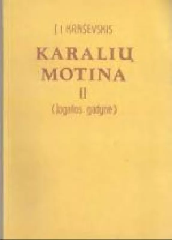 Karalių motina (II tomas). Jogailos gadynė - J.I. Kraševskis, knyga