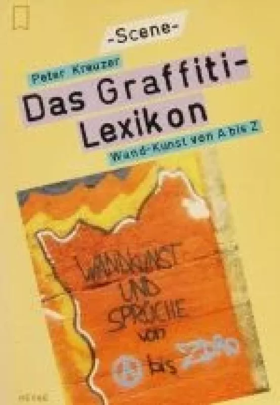 Das Graffiti - Lexikon. Wandkunst von A- Z. - Peter Kreuzer, knyga