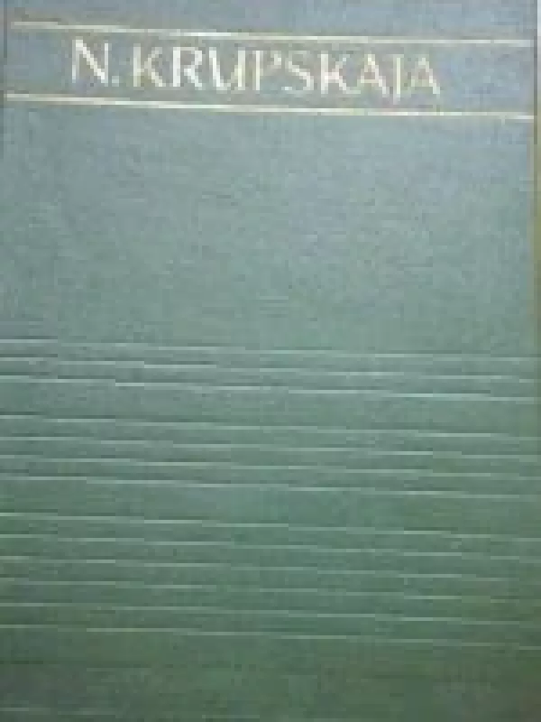 Rinktiniai pedagoginiai raštai - N. Krupskaja, knyga 3