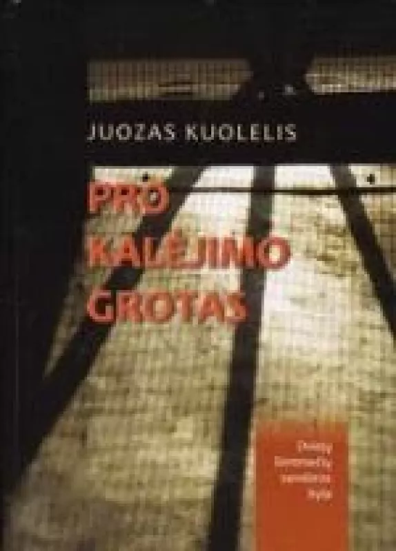 Pro kalėjimo grotas - Juozas Kuolelis, knyga