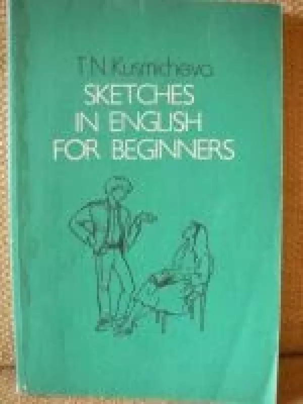 Sketches in English for Beginners - T. N. Kusmicheva, knyga