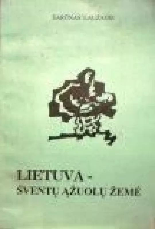 Lietuva-šventų ąžuolų žemė - Šarūnas Laužadis, knyga