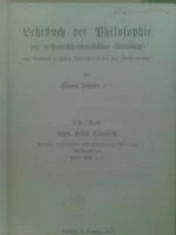 Lehrbuch der Philosophie auf aristotelisch-scholastischer Grundlage / 1. Logik, Kritik, Ontologie - A. Lehmen, P.  Beck, knyga