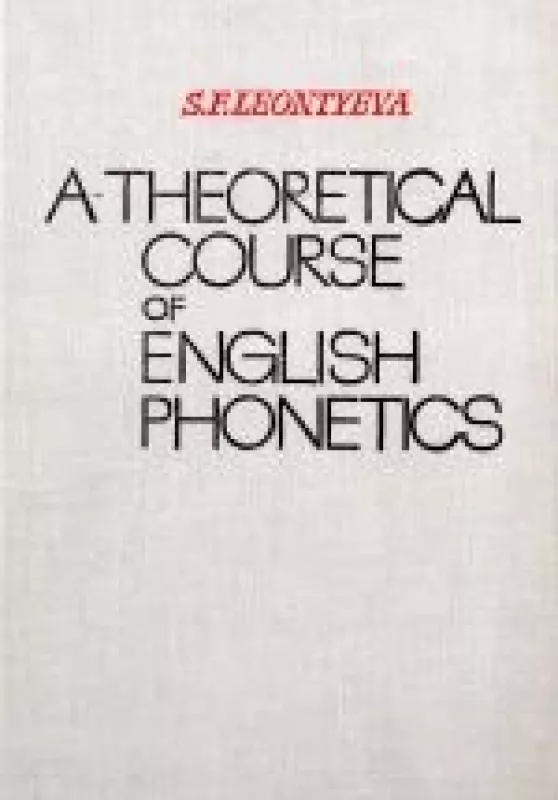 A Theoretical Course of English Phonetics - S. F. Leontyeva, knyga