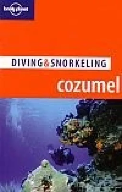 Lonely Planet Diving & Snorkeling: Cozumel: Kozumelis - George S. Lewbel, Larry R.  Martin, knyga