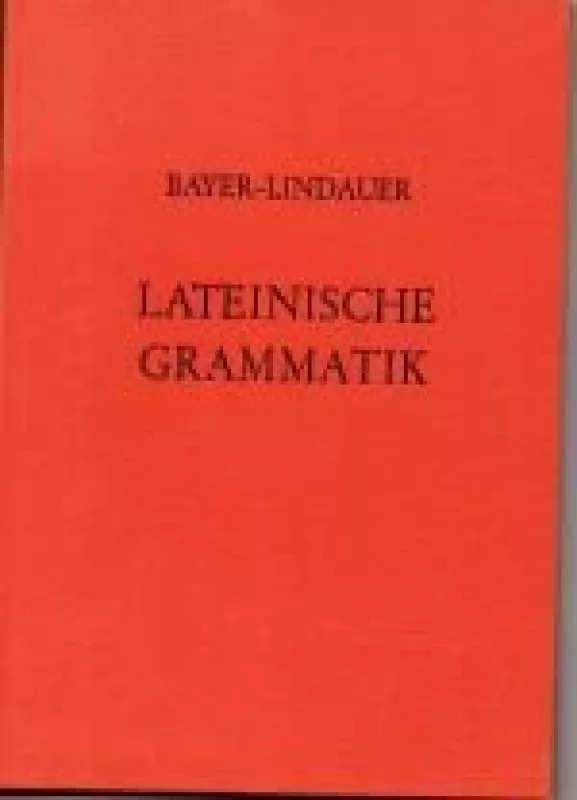 Lateinische grammatik - Bayer Lindauer, knyga