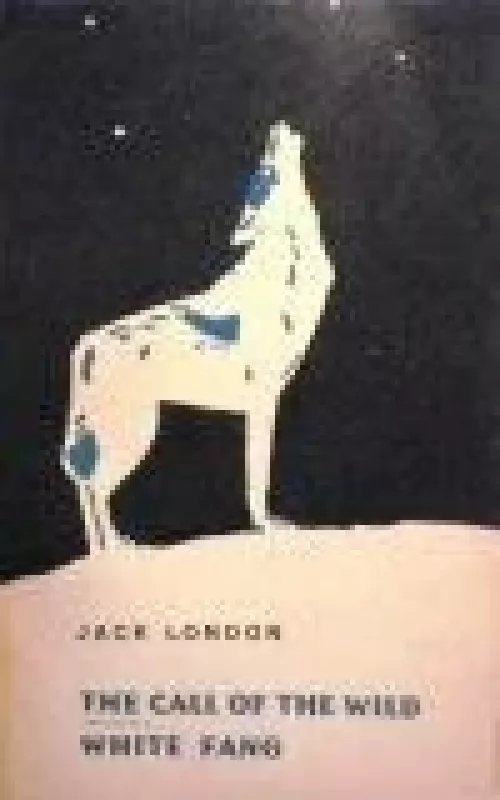 The Call of the Wild. White Fang - Jack London, knyga