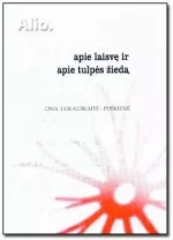 Apie laisvę ir tulpės žiedą - Ona Lukauskaitė-Poškienė, knyga