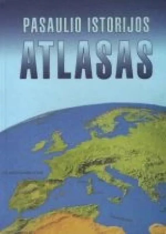 Pasaulio istorijos atlasas - L. Lukoševičius, R.  Šinkūnas, knyga
