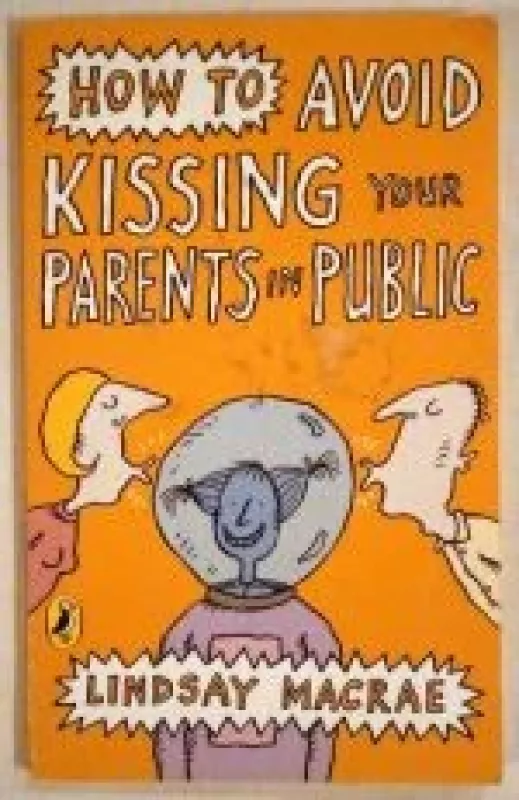 How to avoid kissing youp parents in public - Lindsay Macrae, knyga