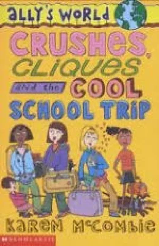 Crushes, Cliques and the Cool School Trip (Ally's World) - Karen McCombie, knyga
