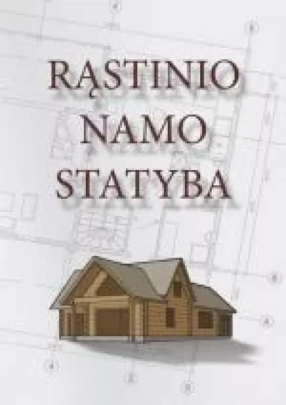 Rąstinio namo statyba - Autorių Kolektyvas, knyga
