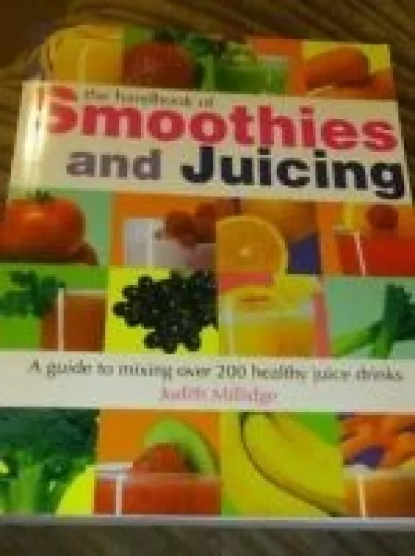 The handbook of smoothies and juicing - Judith Millidge, knyga