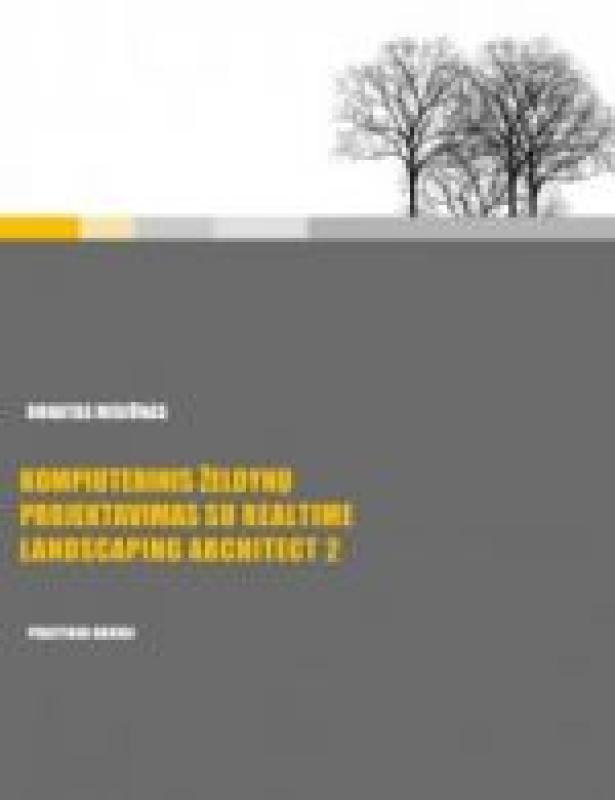 Kompiuterinis želdynų projektavimas su Realtime Landscaping Architect 2 - Donatas Misiūnas, knyga 3