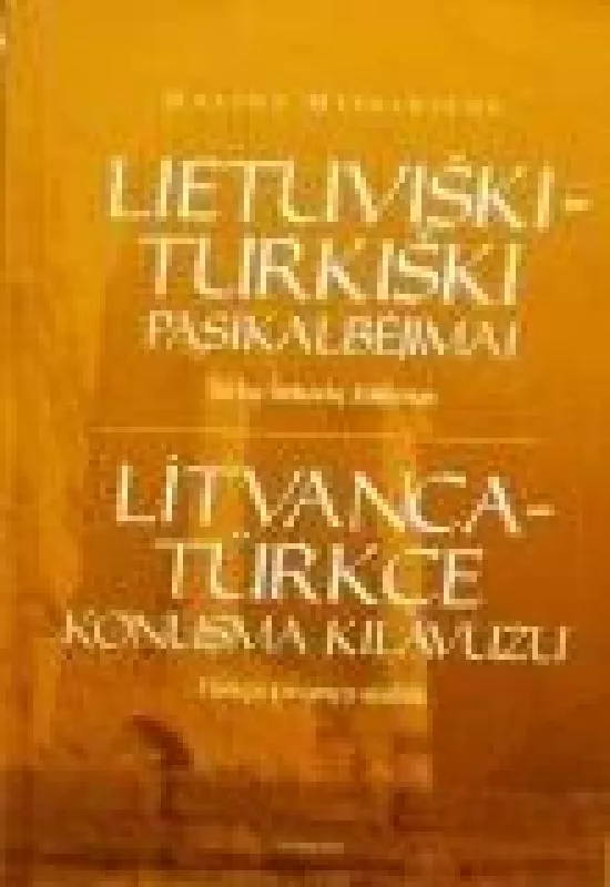 Lietuviški-turkiški pasikalbėjimai. Turkų-lietuvių žodynas - Galina Miškinienė, knyga