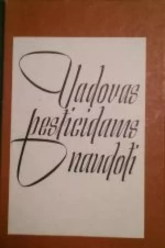 Vadovas pesticidams naudoti - J. Montsvilaitė, A.  Lešinskas, Z.  Vinickas, knyga