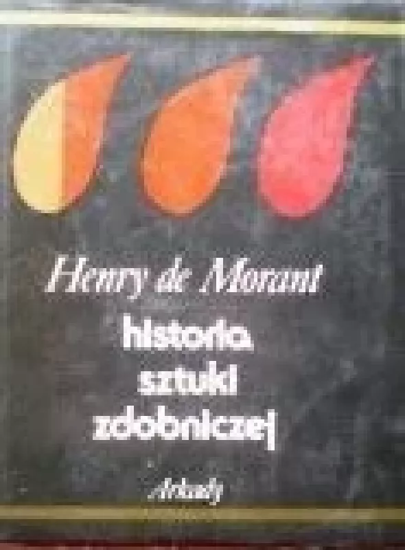 Historia sztuki zdobniczej - Henry Morant de, knyga