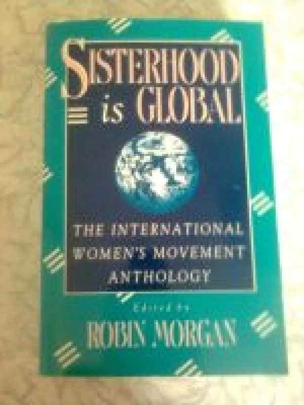 Sisterhood is Global: The International Women's Movement Antology - Robin Morgan, knyga