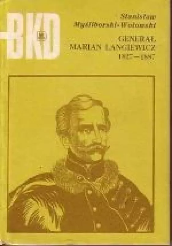 Generał Marian Langiewicz 1827 - 1887 - Stanislaw Mysliborski-Wolowski, knyga