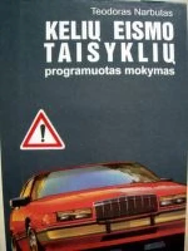 Kelių eismo taisyklių programuotas mokymas - Teodoras Narbutas, knyga