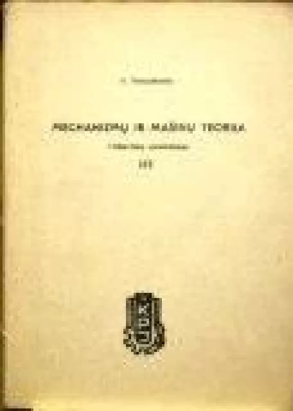 Mechanizmų ir mašinų teorija. Uždavinių sprendimas III - s. Naujokaitis, knyga