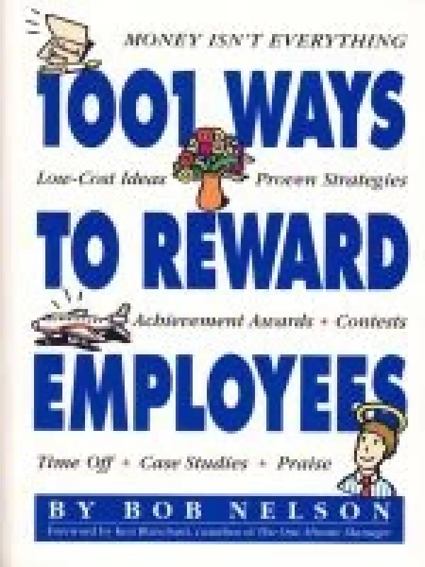 1001 Ways to Reward Employees - Bob Nelson, Peter  Economy, knyga