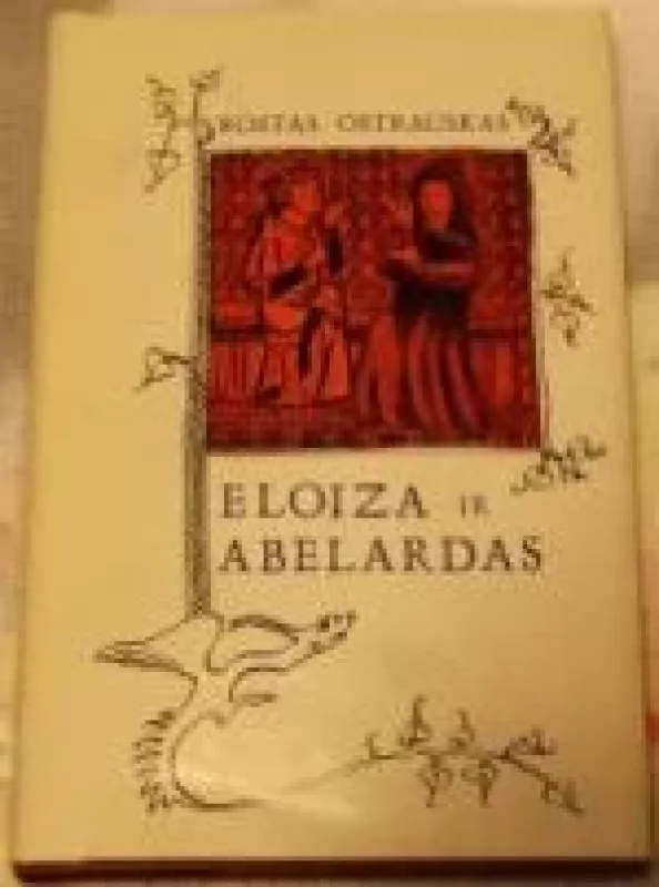 Eloiza ir Abelardas: historia calamitatum - Kostas Ostrauskas, knyga