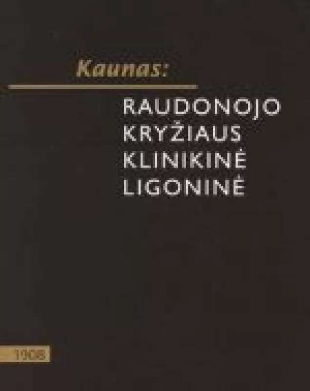 Kaunas: Raudonojo Kryžiaus klinikinė ligoninė - Autorių Kolektyvas, knyga