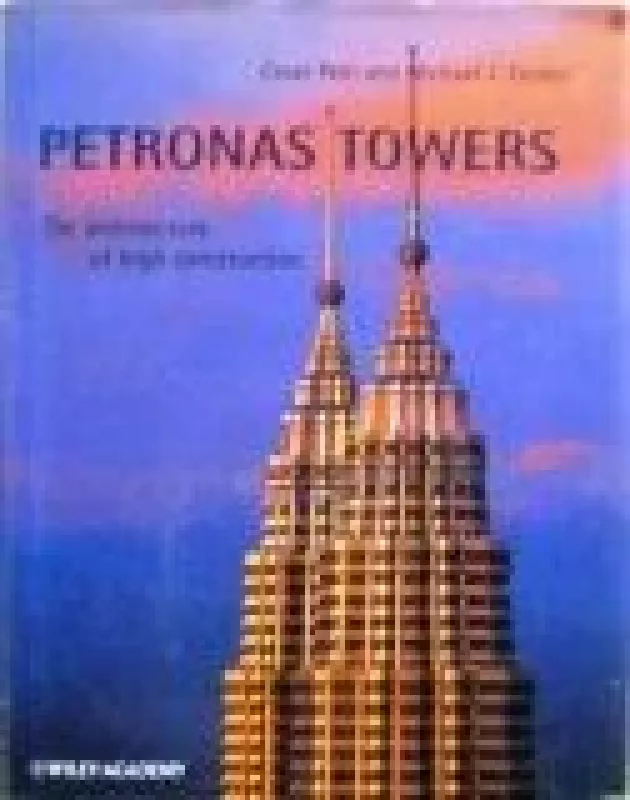 Petronas Towers: The Architecture of High Construction - C. Pelli, knyga