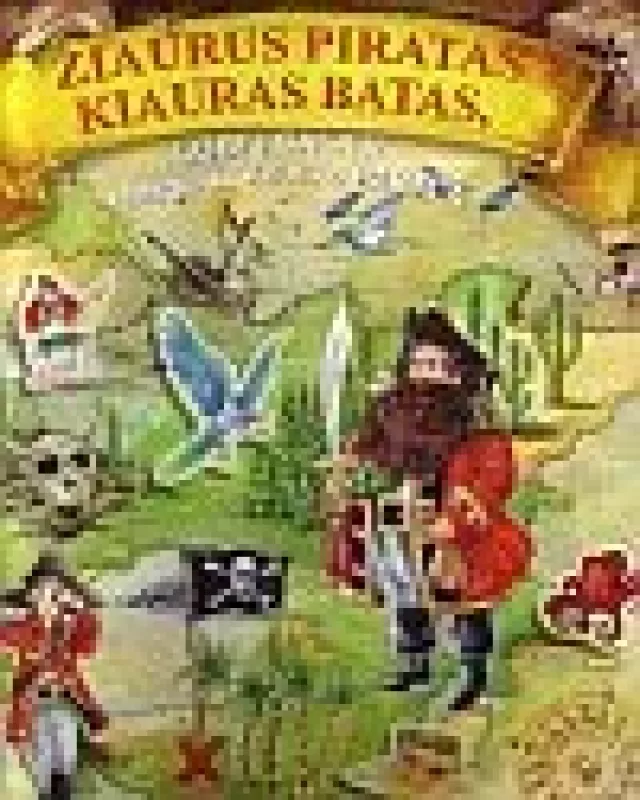 Žiaurus piratas Kiauras Batas, lobių sala ir Mazgiaus Kilbuko pasala - Liuda Petkevičiutė, knyga
