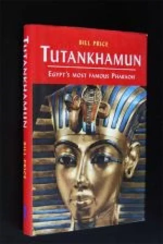 Tutankhamun. Egypt's Most Famous Pharaoh - Bill Price, knyga